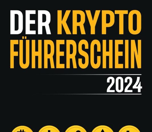Der Kryptoführerschein 2024 – Alles was Sie als Einsteiger über Kryptowährungen wissen müssen und wie Sie sich mit Bitcoin, Ethereum & Co erfolgreich ein Vermögen aufbauen können