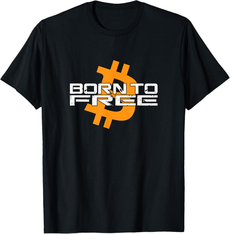 Bitcoin Born To Be Free BTC Satoshi Sats Plebs Krypto hodl T-Shirt