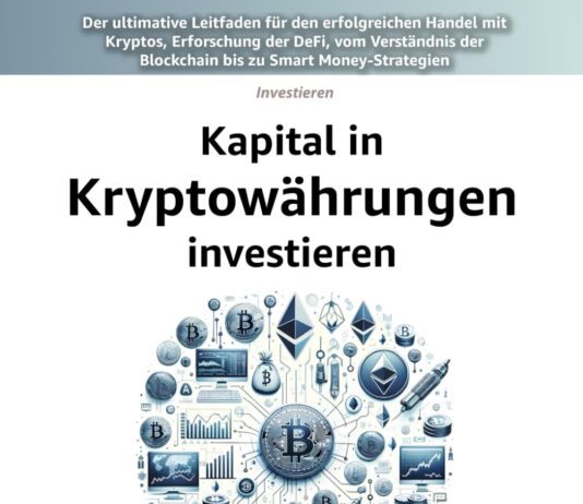Kapital in Kryptowährungen investieren: Der ultimative Leitfaden für den erfolgreichen Handel mit Kryptos, Erforschung der DeFi, vom Verständnis der Blockchain bis zu Smart Money-Strategien