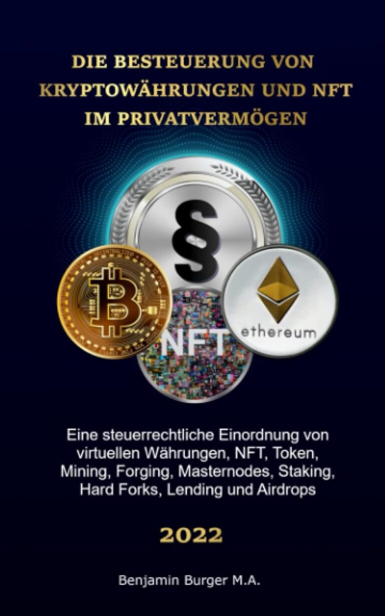 Die Besteuerung von Kryptowährungen und NFT im Privatvermögen: Eine steuerrechtliche Einordnung von virtuellen Währungen, NFT, Mining, Forging, Masternodes, Staking, Hard Forks, Lending und Airdrops