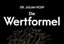 Die Wertformel: Richtig angewandtes Wissen für außergewöhnliche Resultate beim Investieren, in der Karriere und im Privaten