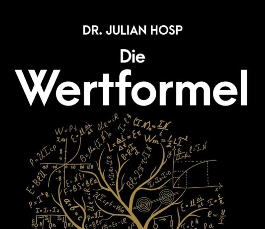 Die Wertformel: Richtig angewandtes Wissen für außergewöhnliche Resultate beim Investieren, in der Karriere und im Privaten
