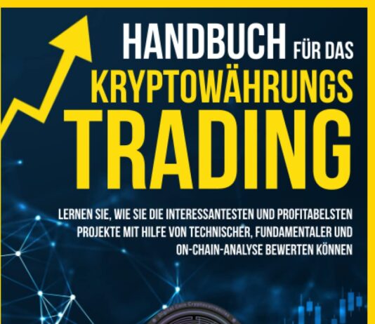 Handbuch für das Kryptowährungs-Trading: Lernen Sie, wie Sie die interessantesten und profitabelsten Projekte mit Hilfe von technischer, fundamentaler … bewerten können (Intelligent Investieren)