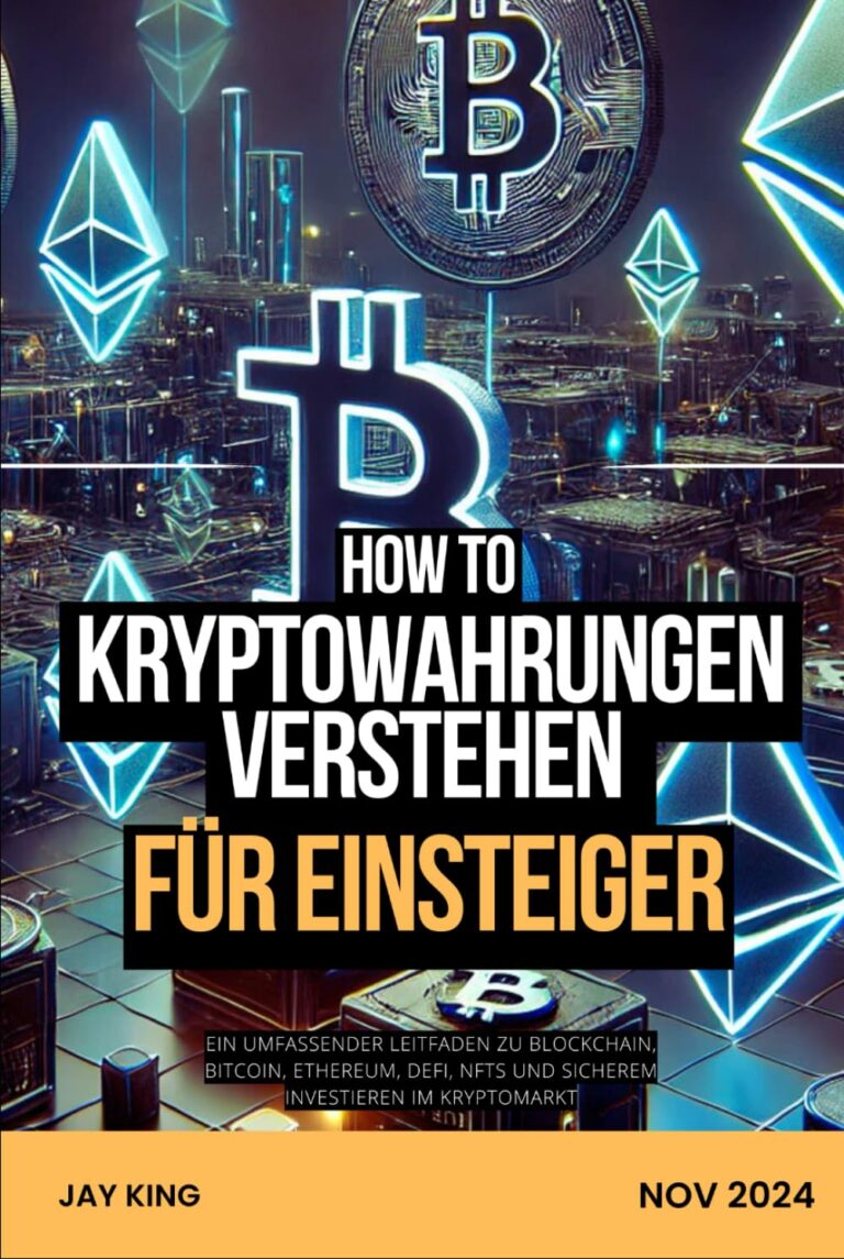 Kryptowährungen verstehen für Einsteiger: Ein umfassender Leitfaden zu Blockchain, Bitcoin, Ethereum, DeFi, NFTs und sicherem Investieren im Kryptomarkt