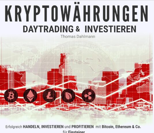 Kryptowährungen: Daytrading und Investieren: Erfolgreich handeln, investieren und profitieren mit Bitcoin, Ethereum & Co. für Einsteiger