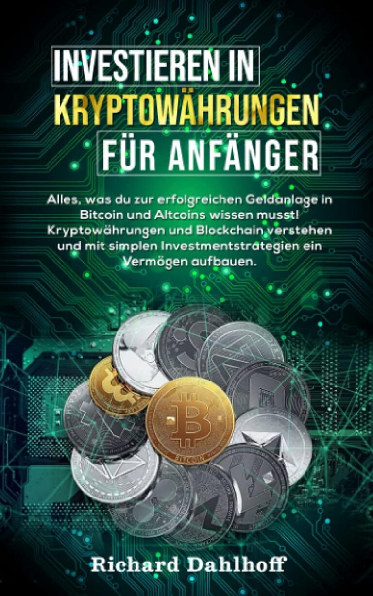 Investieren in Kryptowährungen für Anfänger: Alles was du zur erfolgreichen Geldanlage in Bitcoin und Altcoins wissen musst! Kryptowährungen und … Investmentstrategien ein Vermögen aufbauen.