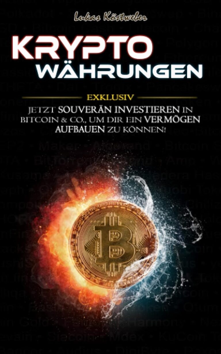Kryptowährungen für Anfänger: Exklusiv – Souverän investieren in Bitcoin & Co., um Dir ein Vermögen aufbauen zu können!