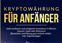 Kryptowährungen für Anfänger: Geld verdienen und erfolgreich investieren in Bitcoin, Litecoin, Dash oder Ethereum! Blockchain und Mining ganz einfach erklärt – inkl. Expertentipps!