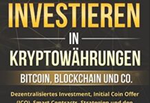 Investieren in Kryptowährungen: Bitcoin, Blockchain und co. – Dezentralisiertes Investment, Initial Coin Offer (ICO), Smart Contracts, Strategien und den Handel in einem Buch verstehen lernen | 2018
