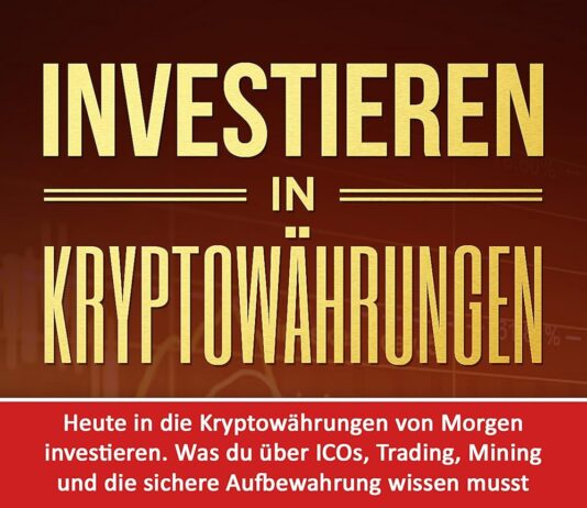 INVESTIEREN IN KRYPTOWÄHRUNGEN: Heute in die Kryptowährungen von Morgen investieren. Was du über ICOs, Trading, Mining und die sichere Aufbewahrung wissen musst. (Kryptowährungen einfach erklärt 2)