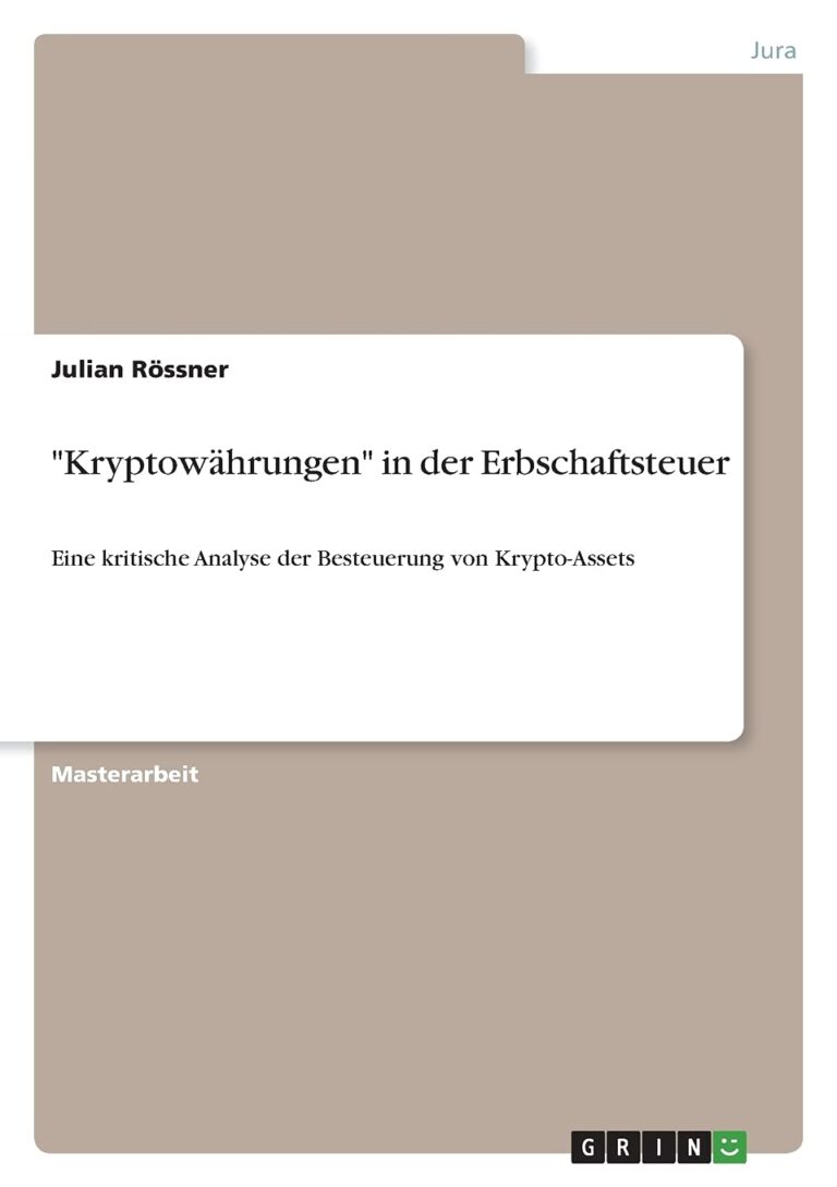 „Kryptowährungen“ in der Erbschaftsteuer: Eine kritische Analyse der Besteuerung von Krypto-Assets