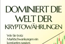DOMINIERT DIE WELT DER KRYPTOWÄHRUNGEN: Wie Sie trotz Marktschwankungen ein konstantes passives Einkommen erzielen (kryptowährung, kryptowährungen, … crypto trading, cryptocoins, Band 4)