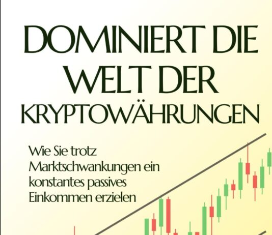 DOMINIERT DIE WELT DER KRYPTOWÄHRUNGEN: Wie Sie trotz Marktschwankungen ein konstantes passives Einkommen erzielen (kryptowährung, kryptowährungen, … crypto trading, cryptocoins, Band 4)