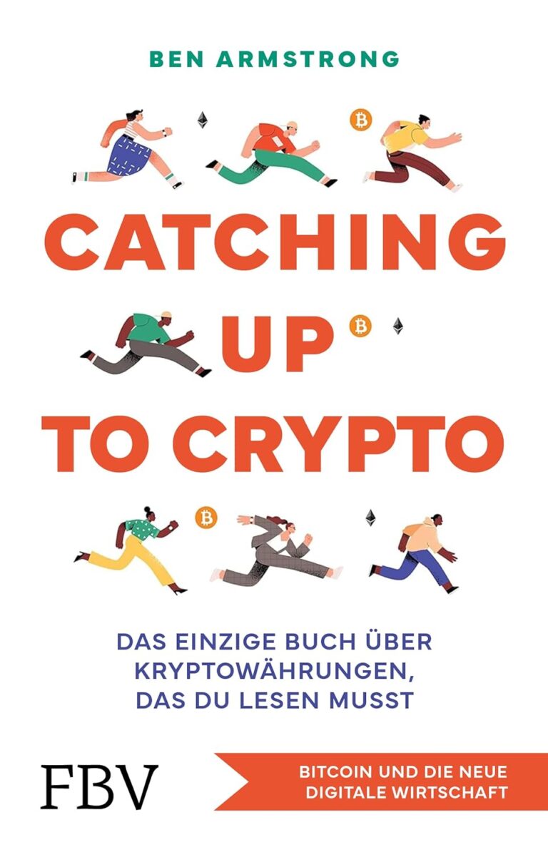 Catching up to Crypto: Das einzige Buch über Kryptowährungen, das du lesen musst. Bitcoin und die neue digitale Wirtschaft